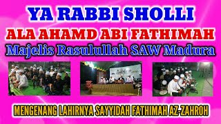 Ya Rabbi Sholli Ala Ahmad Abi Fathimah || Majelis Rasulullah SAW Madura