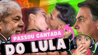 ELE PASSOU A CANTADA DO LULA CANTADAS ENFADONHAS // PAULIN REAGE