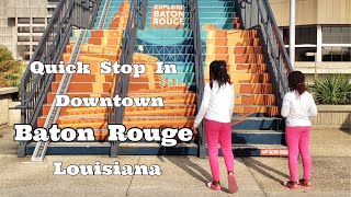 Quick Stop In Downtown Baton Rouge, Louisiana