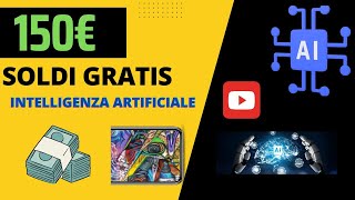 GUADAGNA 150€ SOLDI GRATIS CON L'INTELLIGENZA ARTIFICIALE (IL FUTURO DEI SOLDI ONLINE)