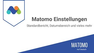 Matomo: Standard Datumsbereich ändern, Standarddashboard festlegen, Sprache einstellen...