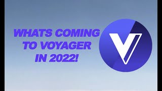 Whats Coming to Voyager in 2022!