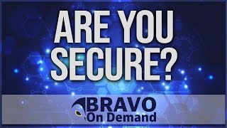 Are You Secure? - Bravo on Demand Introduction