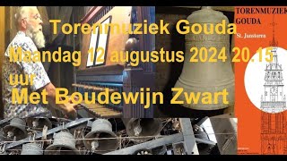 Torenmuziek Gouda 12 augustus 2024 20.15 uur met Boudewijn Zwart