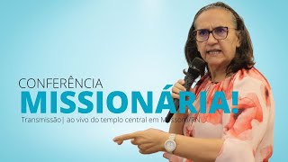 CONFERÊNCIA MISSIONÁRIA - Aparecida Borges | AD CENTRAL EM MOSSORÓ/RN