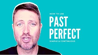 How to use PAST PERFECT simple and continuous in English