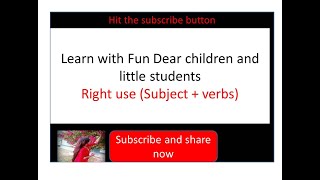 Learn with fun Subject and verbs