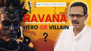 Is Ravana A Hero or A Villain ? [Must Watch] ft. Gaurang Damani | The Podcaster Show