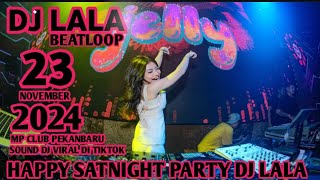 SOUND DJ YANG VIRAL DITIKTOK SPECIAL DJ LALA 23 NOVEMBER 2024 MP CLUB PEKANBARU VVIP(KING RK)