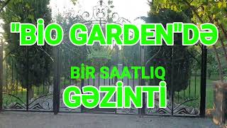 "Bio Garden"də bir saatlıq gəzinti