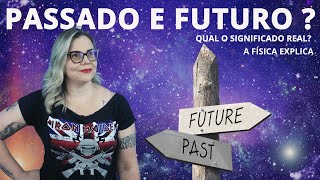 Passado e Futuro: Ilusões Temporais ou Realidades Concretas?