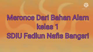 SDIU Fadlun Nafis Kelas 1 SBDP Meronce Dari Bahan Alam