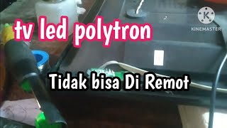 Tv led polytron 32inch Tidak bisa di Remot