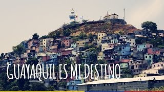 ¡Guayaquil es mi destino!