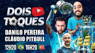 LIVE - Dois Toques com Danilo Pereira e Cláudio Pitbull | Analises, noticias e prognósticos em geral