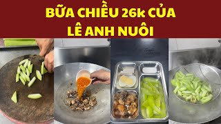 Bữa cơm chiều 26.000 của Lê Anh Nuôi hôm nay có gì? - Lê Anh Nuôi