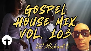 Gospel House Mix Vol. 103