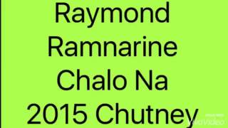 Raymond Ramnarine - Chalo Na (2015 Chutney Trinidad)