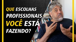 Que escolhas profissionais você está fazendo? | Luiz Mota Psicologo