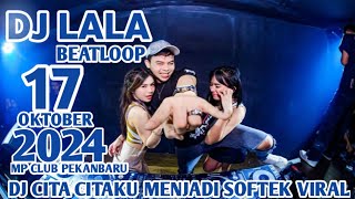 DJ CITA CITAKU MENJADI SOFTEX TIKTOK DJ LALA 17 OKTOBER 2024 MP CLUB PEKANBARU (MR MALAM)