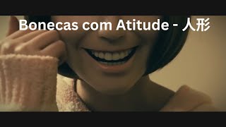 Bonecas com Atitude - 人形  - The Dolls With Attitude