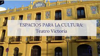 ESPACIOS PARA LA CULTURA: TEATRO VICTORIA