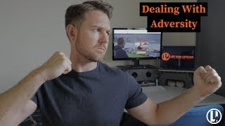 How To Deal With Adversity |  Adversity IS What Makes YOU