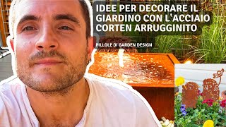 IDEE PER DECORARE IL GIARDINO CON L'ACCIAIO CORTEN ARRUGGINITO