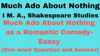 Much Ado About Nothing Part III- Essay and Quiz