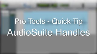 Pro Tools Quick Tip - AudioSuite Handles