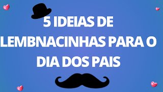 5 IDEIAS DE LEMBRANCINHAS PARA O DIA DOS PAIS