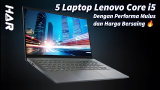 5 Laptop Lenovo Core i5 Dengan Performa Mulus dan Harga Bersaing