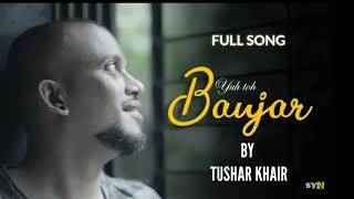 Yuh toh banjar sa tha mera aashiyan full song || Tushar khair