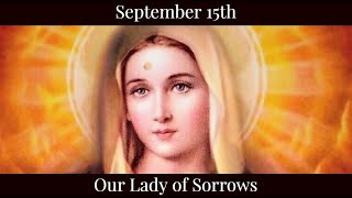 SUN Sep 15 2024 - Our Lady of Sorrows - Patroness of the SSPX Oblates