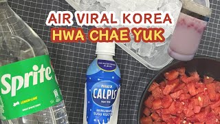 Air Viral Korea Hwa Chae Yuk Refreshing!