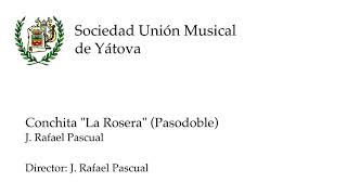 Conchita "La Rosera" - J. Rafael Pascual - Unión Musical de Yátova