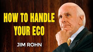 JIM ROHN MOTIVATION - How To Handle Your Ego