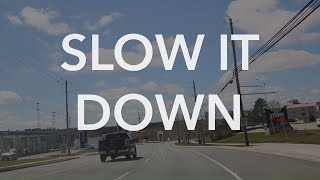 Slow it Down