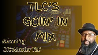 TLC Goin in mix