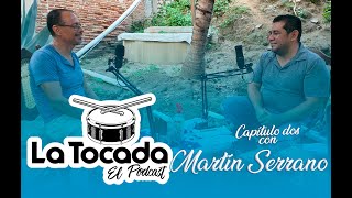 La Tocada El Podcast - Capítulo 02 con Martín Serrano