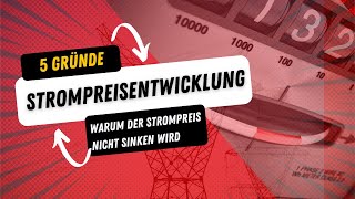 Strompreisentwicklung - 5 Gründe warum die Strompreise nicht sinken werden