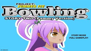 Bowling (Story Two) (Pammy Version) - Project: Summer Ice | Story Mode | Full Gameplay