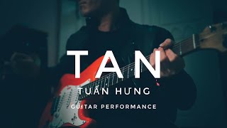 Tan - Tuấn Hưng - Remix Guitar Performance 4k