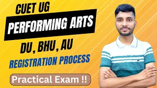 CUET Performing Arts Registration Process | CUET Performing Arts Practical exam date | DU, BHU, AU