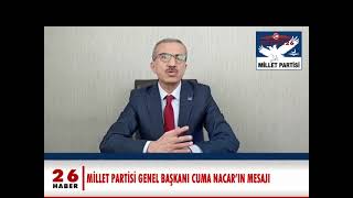 MİLLET PARTİSİ GENEL BŞK.CUMA NACAR’IN MESAJI