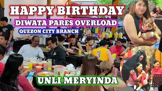 HAPPY BIRTHDAY , SITUATION SA DIWATA PARES OVERLOAD QUEZON CITY BRANCH  UNLI MERYINDA TAYO.