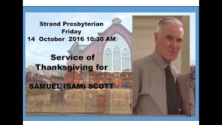 Service of remembrance for the life of SAMUEL (SAM) SCOTT  Friday 14th October 2016 at 10.30 a.m.