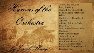 ONE HOUR of POWERFUL and UPLIFTING HYMNS with ORCHESTRA by Joseph Shiery