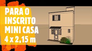 MINI CASA PARA O INSCRITO 2,15 x 4,00 m MEDIDA INTERNA