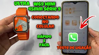 CONECTANDO W69 ULTRA MINI 45mm NO CELULAR: Rápido e Fácil + Teste de Ligação Veja:👇🏻